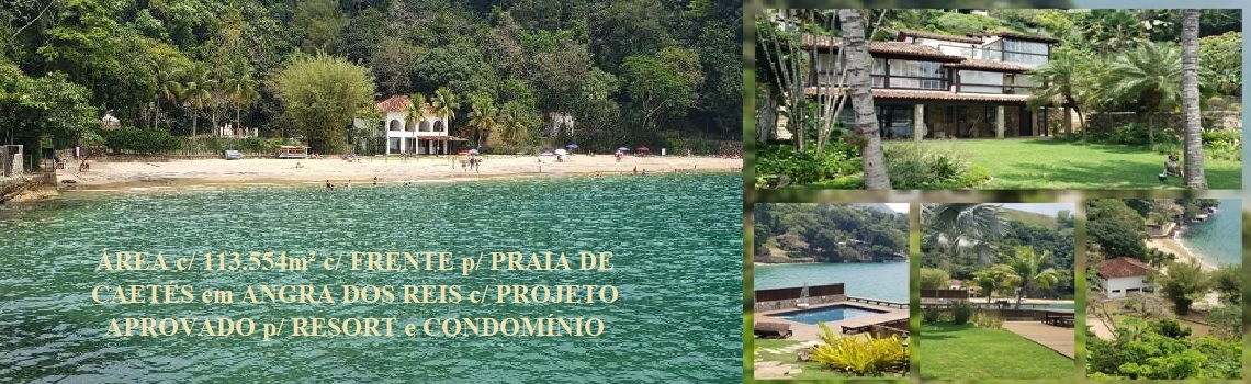 Área De Terras 113.554m² E Benfeitorias, Na Praia De Caetés, Angra Dos Reis,rj C/ Projeto P/resort E Condomínio.